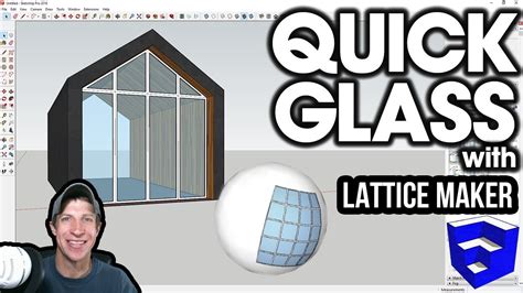 Quickly Create Glass In Sketchup With Lattice Maker The Sketchup