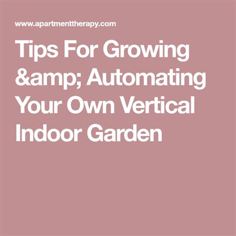Tips For Growing And Automating Your Own Vertical Indoor Garden Indoor