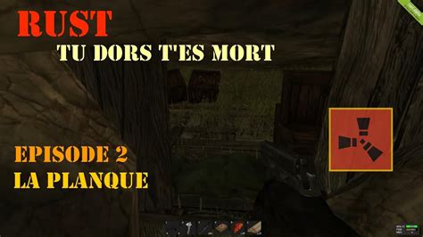 Rust Tu Dors Tes Mort Aventure Suivie Episode 2 La Planque
