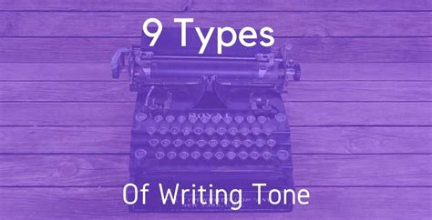 9 Types Of Tone For Writers Write To Done