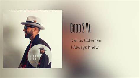 Darius Coleman Good 2 Ya Audio Youtube
