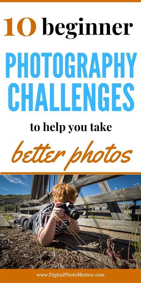Creative Photography Challenges For Beginners Learn Photography With