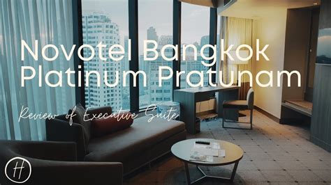 Review Executive Suite At Novotel Bangkok Platinum Pratunam Youtube