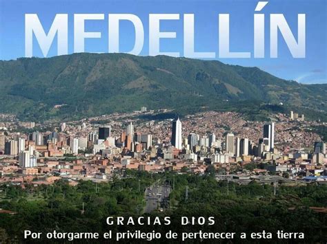 Medellín Ciudad De La Eterna Primavera Y De Las Flores Colombia