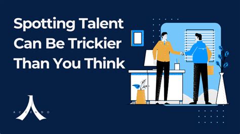 Spotting Talent Can Be Trickier Than You Think Accendo