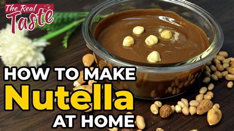 Easy Nutella Recipe Home Made Nutella By The Real Taste Chocolate