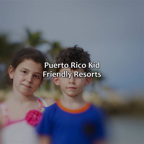 Puerto Rico Kid Friendly Resorts Krug