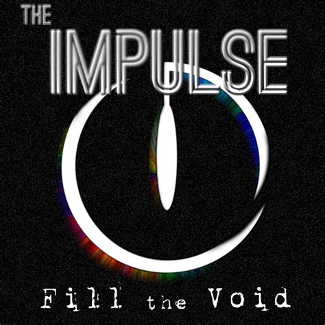 Fill The Void The Impulse