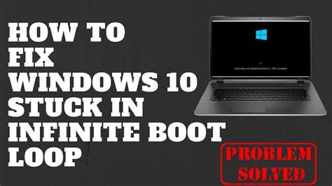 How To Fix Windows 10 Stuck In Infinite Boot Loop