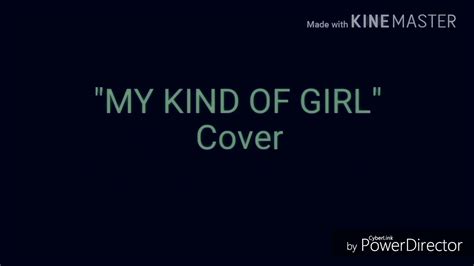My Kind Of Girl Cover Youtube