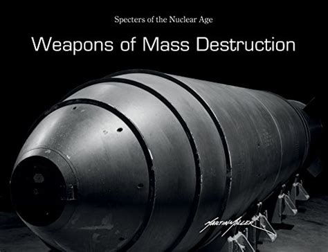 Weapons Of Mass Destruction Specters Of The Nuclear Age Miller