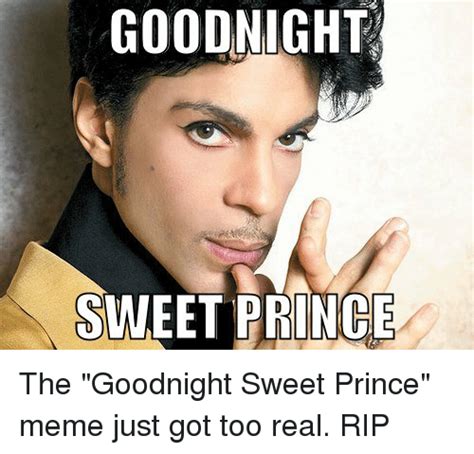 Goodnight Sweet Prince The Goodnight Sweet Prince Meme Just Got Too