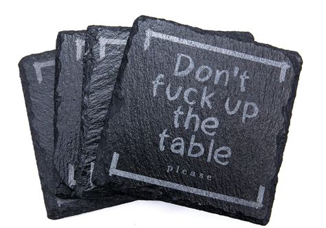 Buy Stone Coasters Don T Fuck Up The Table Please Natural Slate Drink Coasters By Stonememe