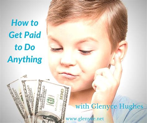How To Get Paid To Do Anything Glenyce Hughes