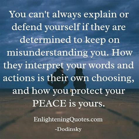 You Cant Always Explain Or Defend Yourself Enlightening Quotes