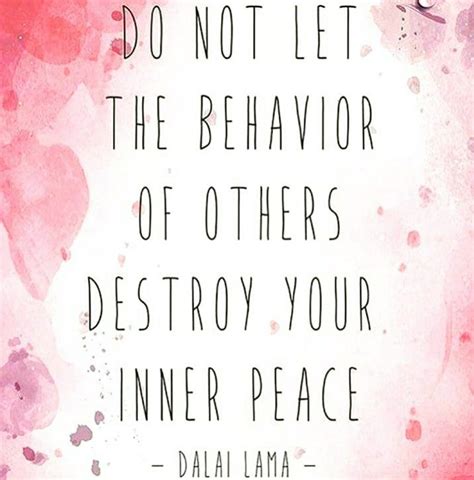 Do Not Let The Behavior Of Others Destroy Your Inner Peace Dalai Lama