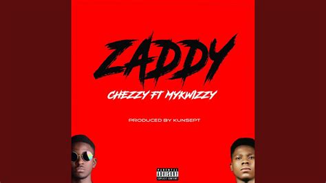 Zaddy Feat Mykwizzy Youtube