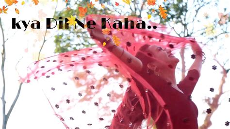Kya Dil Ne Kahanamita Choudhary Dance Cover By Apsara Youtube