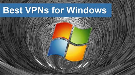Best Vpn For Windows Xp 7 8 10 Review Great Software Client Easy