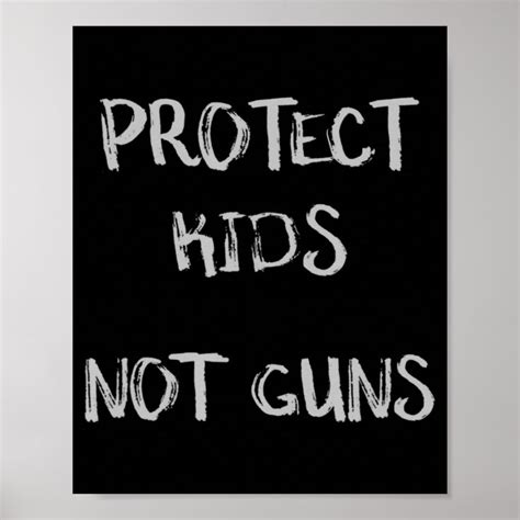 Protect Kids Not Guns Anti Gun Poster Zazzle