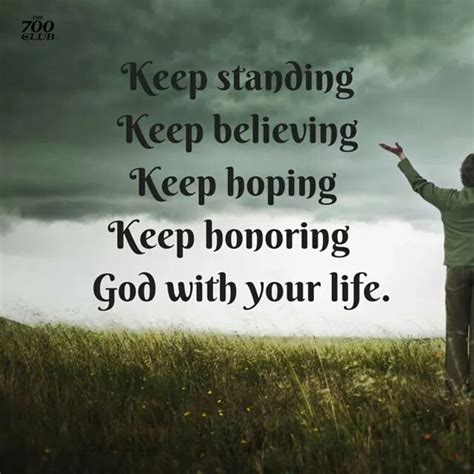 Keep Standing Believing Hoping And Honoring God With Your Life