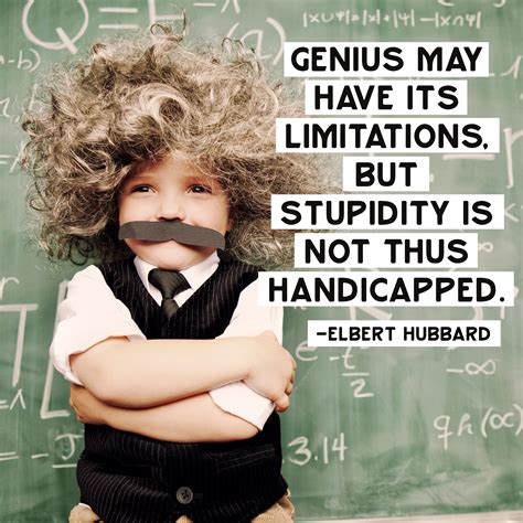 Quote Genius May Have Its Limitations But Stupidity Is Not Thus