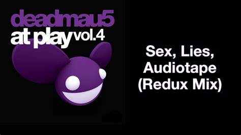 Deadmau5 Sex Lies Audiotape Redux Mix Youtube