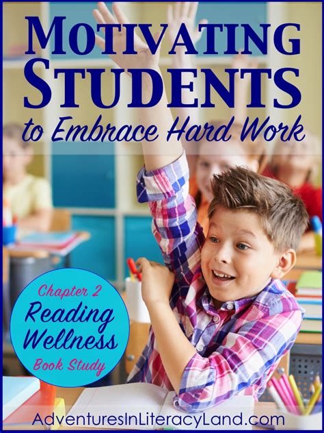 Motivating Students To Embrace Hard Work Adventures In Literacy Land