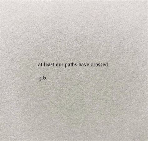 At Least Our Paths Have Crossed Cross Quotes Pretty Quotes True Quotes