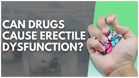 Can Drugs Cause Erectile Dysfunction Youtube