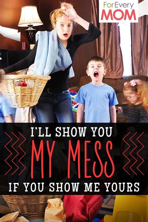 hey mom i ll show you my mess in hopes that you ll show me yours mom encouragement mom