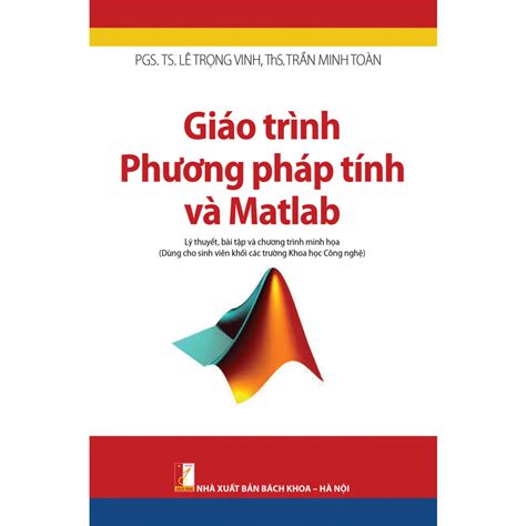 Giáo Trình Phương Pháp Tính Và Matlab Sách Khoa Học Kỹ Thuật