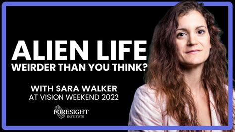 Sara Walker Why Alien Life May Be Weirder Than You Think Vision