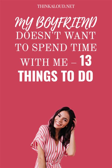 My Boyfriend Doesnt Want To Spend Time With Me 13 Things To Do