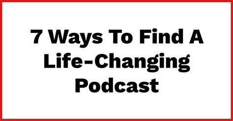 Seven Ways To Find A Life Changing Podcast For The Interested