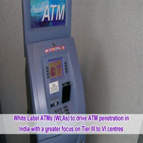 White Label Atms Wlas To Drive Atm Penetration In India With A