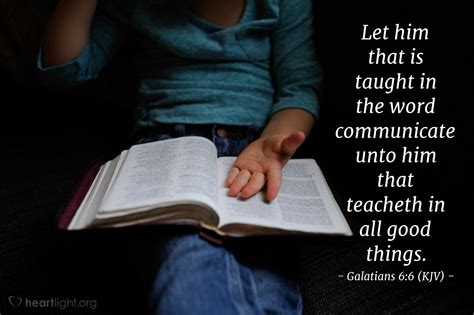 Compare different versions of this verse. Today's Verse - Galatians 6:6 (KJV) - Emmanuel Baptist Church