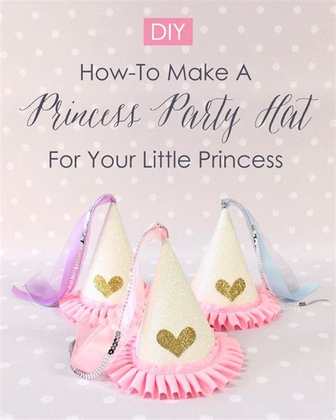 How To Make A Diy Princess Party Hat For Your Little Princess Beau Coup Blog