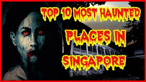 TOP 10 MOST HAUNTED PLACES IN SINGAPORE - YouTube