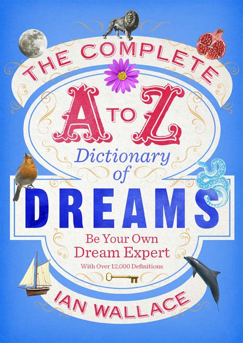 The Complete A To Z Dictionary Of Dreams By Ian Wallace Penguin Books