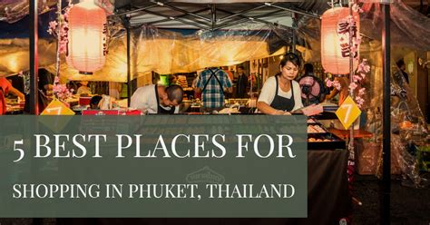 5 Best Places For Shopping In Phuket Thailand