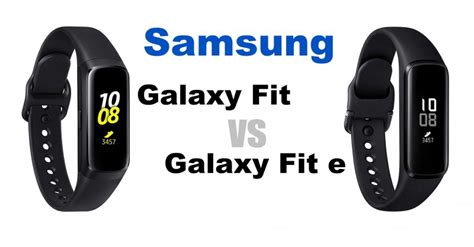 Samsung Galaxy Fit Vs Fit E Where Are The Differences