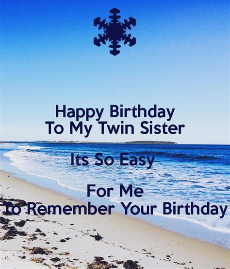 Happy Birthday To My Twin Sister Its So Easy For Me To Remember Your