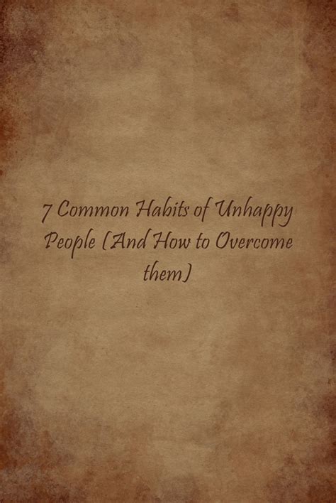 7 Common Habits Of Unhappy People And How To Overcome Them Quozio