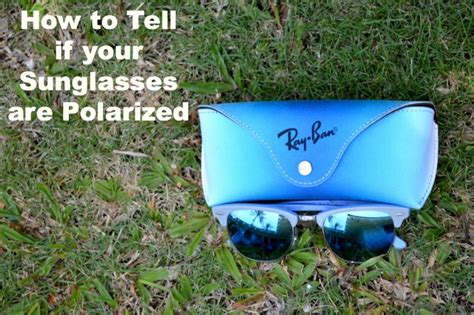 How to Tell If Sunglasses Are Polarized | Bellatory
