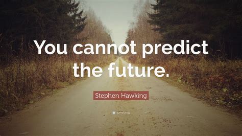 Stephen Hawking Quote “you Cannot Predict The Future” 12 Wallpapers