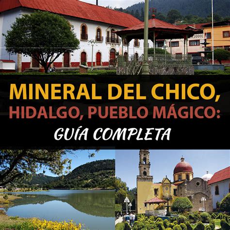 Mineral Del Chico Hidalgo Pueblo M Gico Gu A Definitiva Tips Para