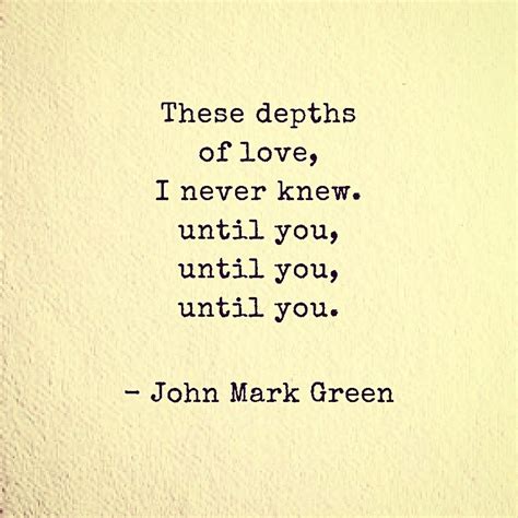 These Depths Of Love I Never Knew Until You Quote By John Mark