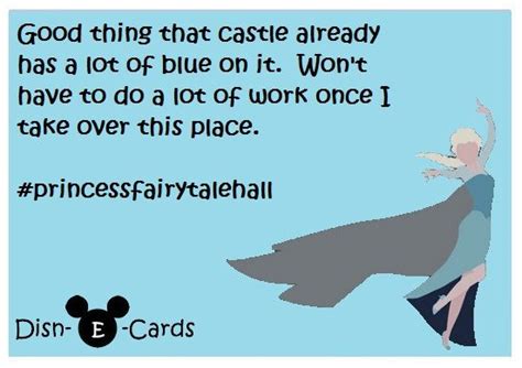 Elsas Taking Over The Magic Kingdom Disn E Cards Disney Quotes Funny E Cards Disney Funny