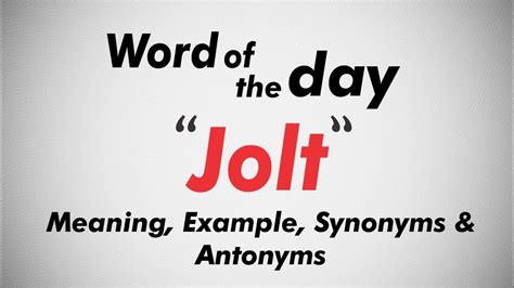 Word Of The Day Jolt I Jolt Meaning Pronunciation Example Synonyms